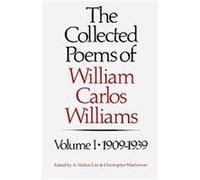 Collected Poems of William Carlos Williams A. Walton Litz, Christopher MacGowan, William Carlos Williams (Auteur)