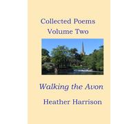 Collected Poems Volume Two: Walking the Avon