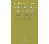 Collected Poems: With an Introd, by John Drinkwater