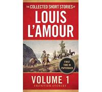 [Collected Short Stories of Louis L'Amour: Volume 1 : Frontier Stories] (By (author) Louis L'Amour) [published: April, 2014]