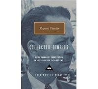Collected Stories of Raymond Chandler: Introduction by John Bayley