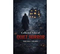 Collected Tales of Quiet Horror: Tales to Haunt Your Dreams