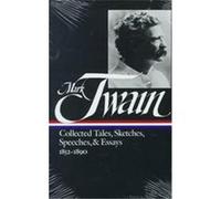Mark Twain: Collected Tales, Sketches, Speeches, and Essays Vol. 1 1852-1890 (LOA #60)
