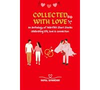 COLLECTED WITH LOVE: An anthology of heartfelt Short Stories celebrating life, love, and connection