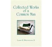 Collected Works of a Common Man Whitehead, Larry E. II (Auteur)