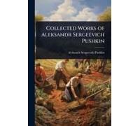 Collected Works Of Aleksandr Sergeevich Pushkin