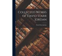 Collected Works Of David Starr Jordan