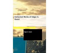 Collected Works of Edgar A. Guest