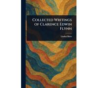 Collected Writings of Clarence Edwin Flynn