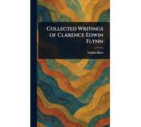 Collected Writings of Clarence Edwin Flynn
