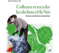 Collecter et recycler les déchets à Hà Nôi Sylvie Fanchette (Auteur)