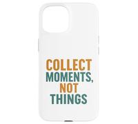 Collectez Un Message inspirant Moments Not Things Coque pour iPhone 15