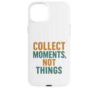 Collectez Un Message inspirant Moments Not Things Coque pour iPhone 15 Plus
