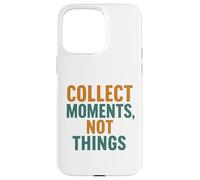 Collectez Un Message inspirant Moments Not Things Coque pour iPhone 15 Pro Max