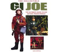 Collectible Gi Joe: An Official Guide to His Action-Packed World
