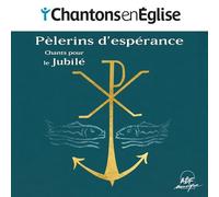 Collectif - Chantons en Église - Pèlerins d'espérance: Chants pour le Jubilé