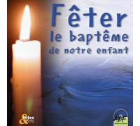 Collectif - Fêter le Baptême de Notre Enfant