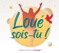 Loué sois-tu ! Volume 1 - Célèbres chants de louange CD