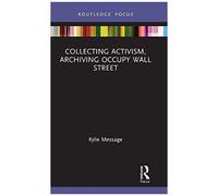 Collecting Activism, Archiving Occupy Wall Street