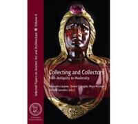 Collecting and Collectors: From Antiquity to Modernity (AIA Selected Papers on Ancient Art and Architecture) - [Version Originale] Inconnu (Auteur)