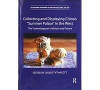 Collecting And Displaying China's "Summer Palace" In The West