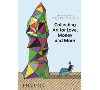 Ethan Wagner – Collecting Art for Love, Money and More – Broché