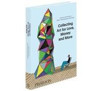 COLLECTING ART FOR LOVE MONEY AND MORE (0000)