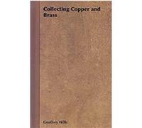 Collecting Copper and Brass Geoffrey Wills (Auteur)