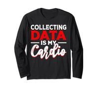 Collecting Data Is My Cardio Manche Longue