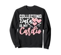 Collecting Data Is My Cardio Sweatshirt