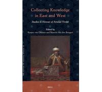 Collecting Knowledge in East and West: Studies in Honour of Arnoud Vrolijk