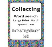 Collecting Large Print Word Search Puzzle Book: Large Print Word Searches about Collections, Curation, Organisation, and Discovery | 8.5 x 11 inches, ... Puzzles | A Thoughtful Gift for Curious Minds