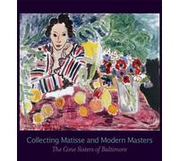 Collecting Matisse and Modern Masters: The Cone Sisters of Baltimore