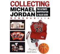 Collecting Michael Jordan: The Ultimate Identification & Value Guide