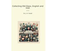 Collecting Old Glass, English and Irish (Classic Books)