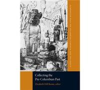 Collecting the PreColumbian Past Collecting the PreColumbian Past (Auteur)