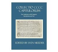 Collectio CCCC Capitulorum: The Collection in 400 Chapters: Introduction and Text