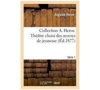 Collection A. Hervo. Théâtre Choisi Des Oeuvres De Jeunesse. Série 1