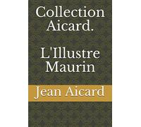 Collection Aicard. L'Illustre Maurin