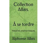 Collection Allais. Á se tordre: Histoires chatnoiresques