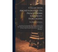 Collection Archéologique Du Prince Pierre Soltykoff. Horlogerie