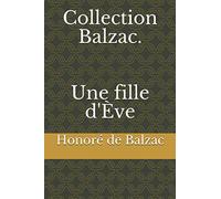 Collection Balzac. Une fille d'Ève