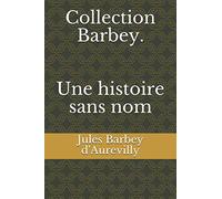 Collection Barbey. Une histoire sans nom
