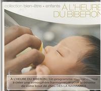 COLLECTION BIEN-ETRE-ENFANTS: A L'HEURE DU BIBERON - Collection Bien-Etre-Enfants: A L'heure du Biberon