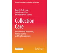 Collection Care: Environmental Monitoring, Risk Assessment and Risk Management (Springer Proceedings in Archaeology and Heritage)