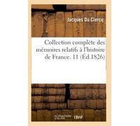 Collection complète des mémoires relatifs à l'histoire de France. 11 (Éd.1826)