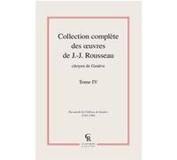 Collection Complète Des Oeuvres De J.-J. Rousseau, Citoyen De Genève - Tome Iv