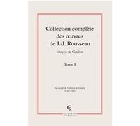 Collection complète des oeuvres de J.-J. Rousseau, Citoyen de Genève Jean-Jacques Rousseau (Auteur)