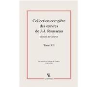 Collection complète des oeuvres de J.-J. Rousseau, Citoyen de Genève Jean-Jacques Rousseau (Auteur)