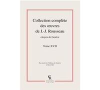 Collection complète des oeuvres de J.-J. Rousseau, Citoyen de Genève Jean-Jacques Rousseau (Auteur)